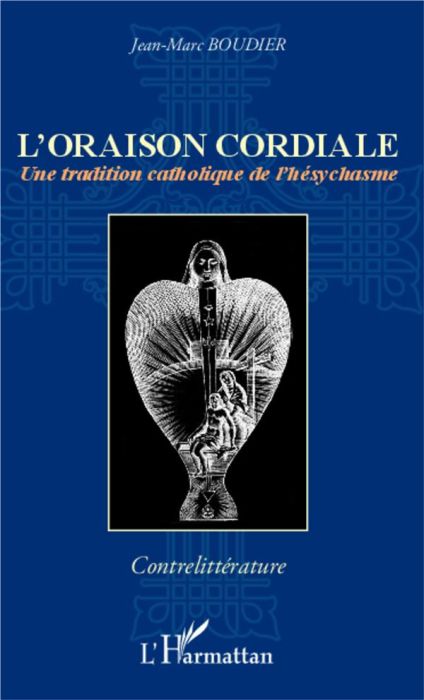 Emprunter L'oraison cordiale. Une tradition catholique de l'hésychasme livre