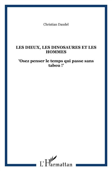 Emprunter Les dieux, les dinosaures et les hommes. Osez penser le temps qui passe sans tabou ! livre