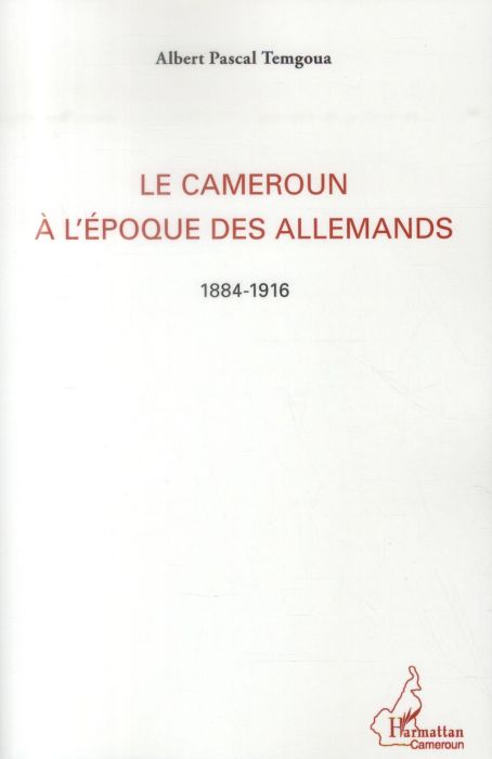 Emprunter Le Cameroun à l'époque des Allemands (1884-1916) livre