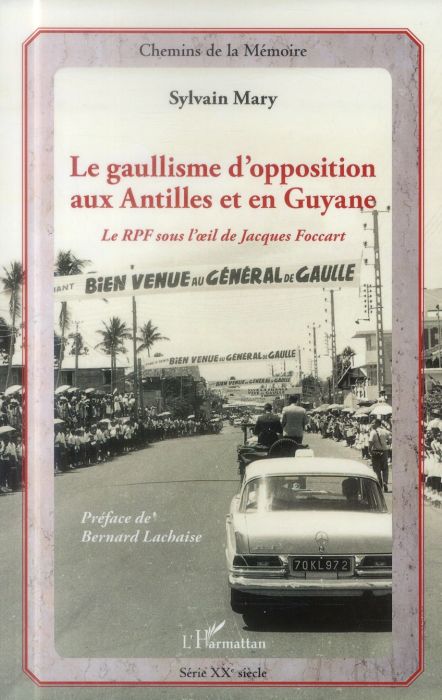 Emprunter Le gaullisme d'opposition aux Antilles et en Guyane. Le RPF sous l'oeil de Jacqies Foccart livre