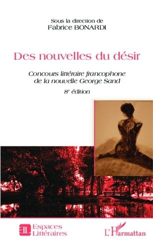 Emprunter Des nouvelles du désir. Concours littéraire francophone de la nouvelle George Sand, 8e édition livre