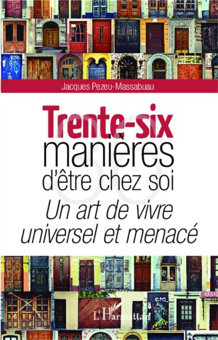 Emprunter Trente-six manières d'être chez soi. Un art de vivre universel et menacé livre