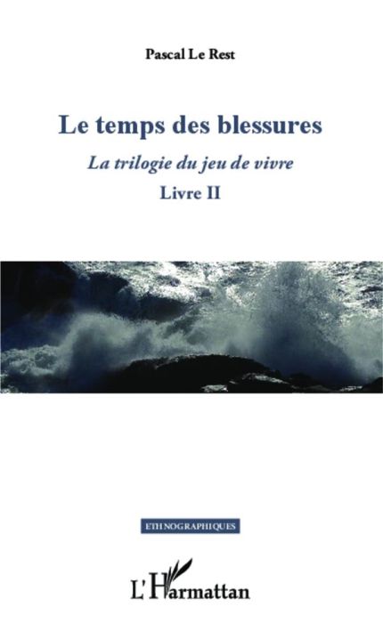 Emprunter La trilogie du jeu de vivre. Livre II, Le temps des blessures livre