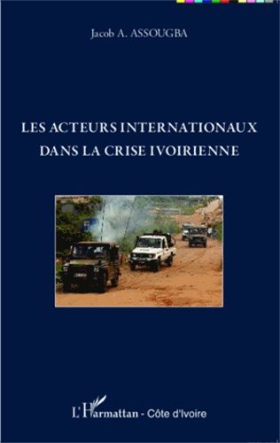 Emprunter Les acteurs internationaux dans la crise ivoirienne livre