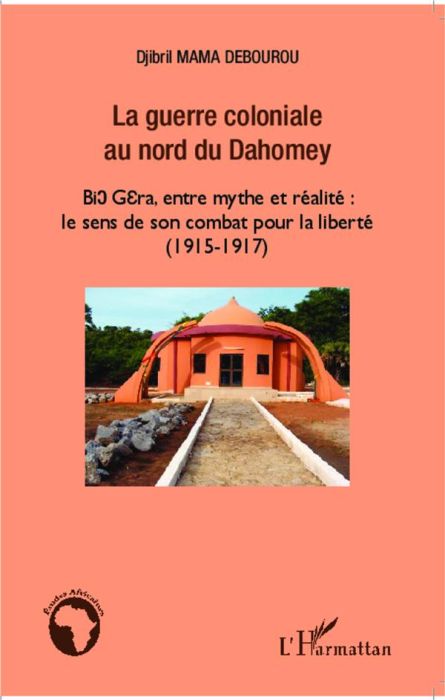 Emprunter La guerre coloniale au nord du Dahomey. Bio Guéra, entre mythe et réalité : le sens de son combat po livre