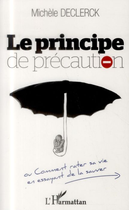 Emprunter Le principe de précaution. Comment rater sa vie en essayant de la sauver livre