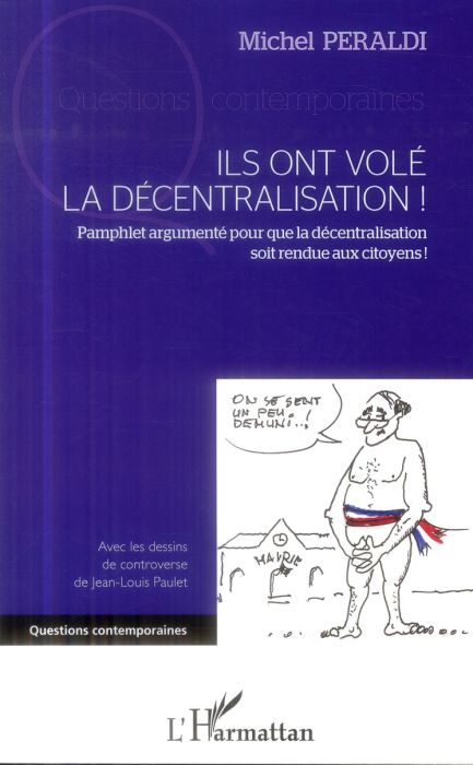 Emprunter Ils ont volé la décentralisation ! Pamphlet argumenté pour que la décentralisation soit rendue aux c livre