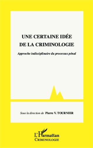 Emprunter Une certaine idée de la criminologie. Approche interdisciplinaire du processus pénal livre