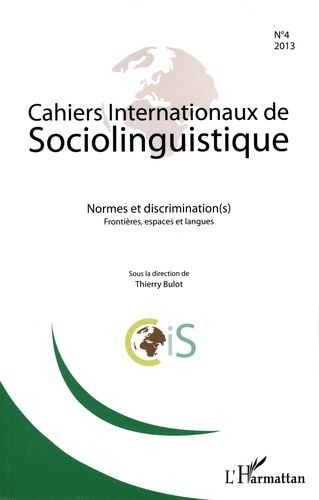 Emprunter Cahiers Internationaux de Sociolinguistique N° 4/2013 : Normes et discrimination(s). Frontières, esp livre