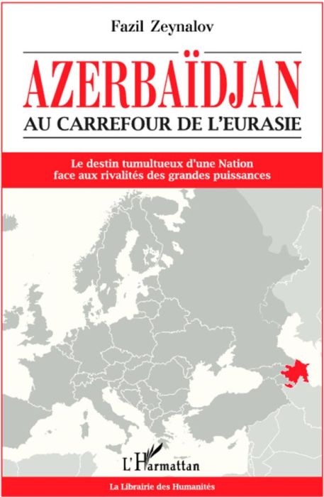 Emprunter Azerbaïdjan, au carrefour de l'Eurasie. Le destin tumultueux d'une nation face aux rivalités des gra livre