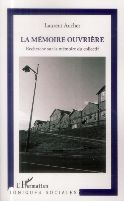 Emprunter La mémoire ouvrière. Recherche sur la mémoire du collectif livre