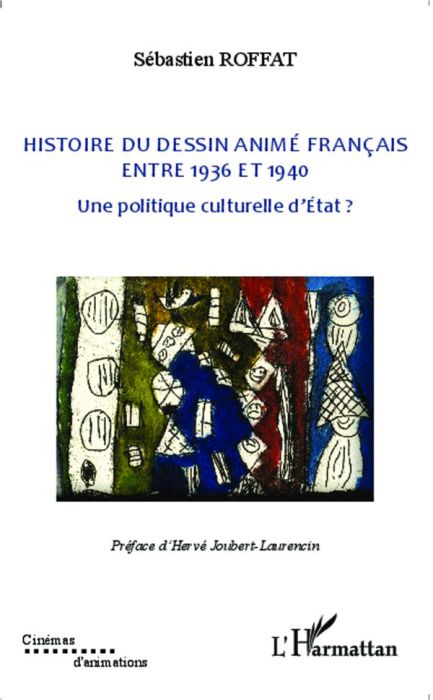 Emprunter Histoire du dessin animé français entre 1936 et 1940. Une politique culturelle d'Etat ? livre