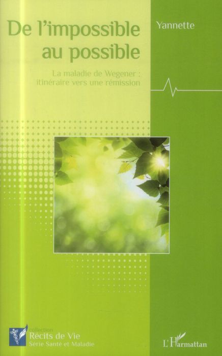 Emprunter De l'impossible au possible. La maladie de Wegener : itinéraire vers une rémission livre