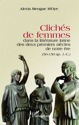 Emprunter Clichés de femmes dans la littérature latine des deux premiers siècles de notre ère (50-150 après J- livre