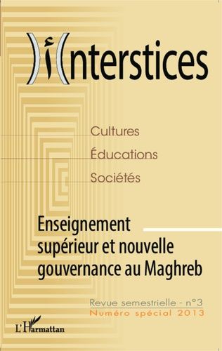 Emprunter Interstices N° 3 spécial 2013 : Enseignement supérieur et nouvelle gouvernance au Maghreb livre