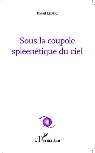 Emprunter Sous la coupole spleenétique du ciel livre