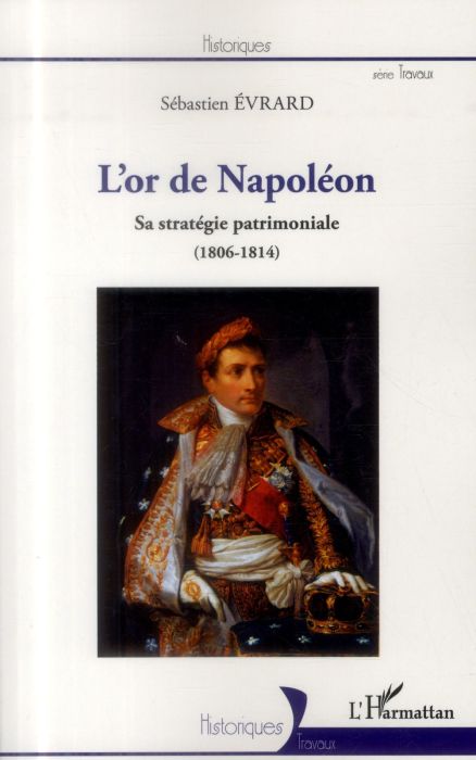 Emprunter L'or de Napoléon. Sa stratégie patrimoniale (1806-1814) livre