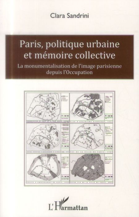 Emprunter Paris, politique urbaine et mémoire collective. La monumentalisation de l'image parisienne depuis l' livre