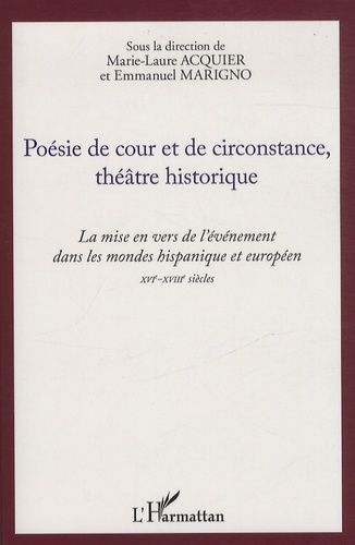 Emprunter Poésie de cour et de circonstance, théâtre historique. La mise en vers de l'événement dans les monde livre