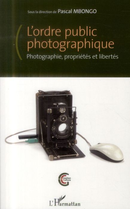 Emprunter L'ordre public photographique. Photographie, propriétés et libertés livre