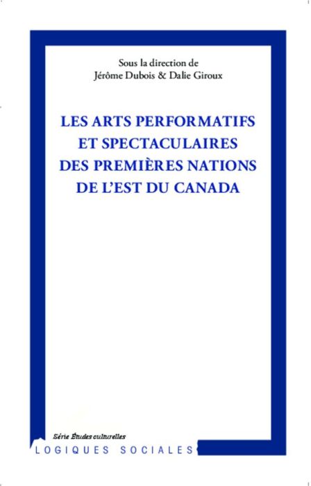 Emprunter Les arts performatifs et spectaculaires des Premières Nations de l'est du Canada livre