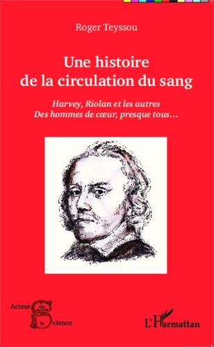 Emprunter Une histoire de la circulation du sang. Harvey, Riolan et les autres - Des hommes de coeur, presque livre