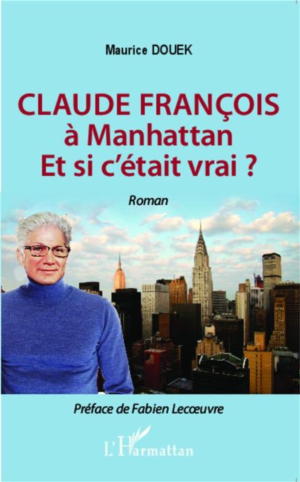 Emprunter Claude François à Manhattan. Et si c'était vrai ? livre