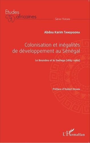 Emprunter Colonisation et inégalités de développement au Sénégal. Le Boundou et le Gadiaga (1885-1980) livre