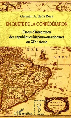 Emprunter En quête de la Confédération. Essais d'intégration des républiques hispano-américaines au XIXe siècl livre