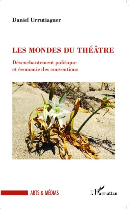 Emprunter Les mondes du théâtre. Désenchantement politique et économie des conventions livre