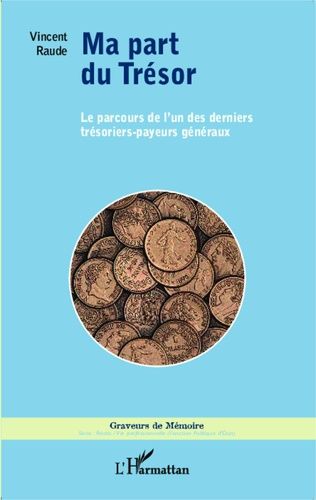 Emprunter Ma part du Trésor. Le parcours de l'un des derniers trésoriers-payeurs généraux livre