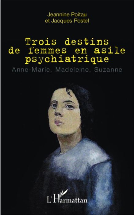 Emprunter Trois destins de femmes en asile psychiatrique. Anne-Marie, Madeleine, Suzanne livre