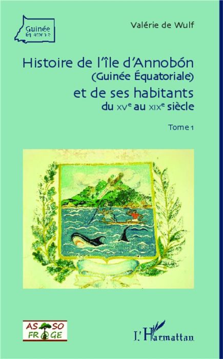 Emprunter Histoire de l'île d'Annobon (Guinée Equatoriale) et de ses habitants du XVe au XIXe siècle. Tome 1 livre