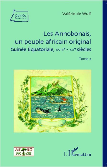 Emprunter Les Annobonais, un peuple africain original (Guinée Equatoriale, XVIIIe-XXe siècles). Tome 2 livre