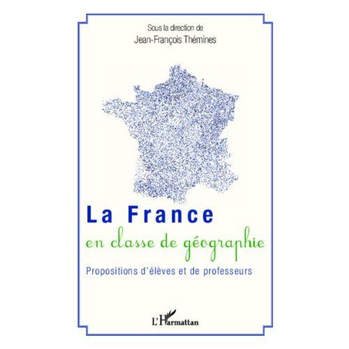 Emprunter La France en classe de géographie. Propositions d'élèves et de professeurs livre