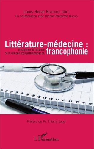 Emprunter Littérature-médecine. Emergence et radiance de la critique sociopathologique en francophonie livre