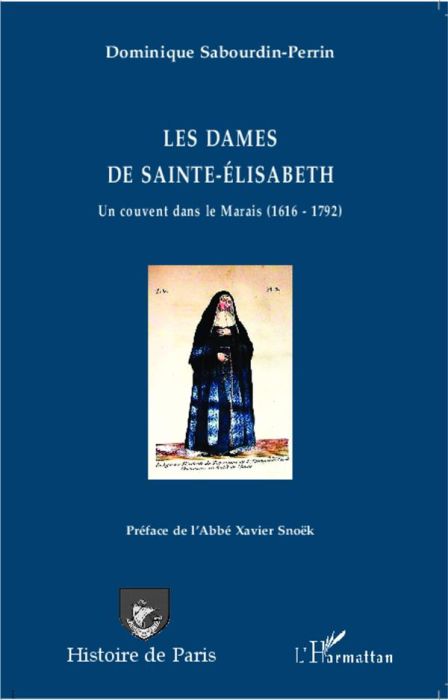 Emprunter Les dames de Sainte-Elisabeth. Un couvent dans le Marais (1616-1792) livre