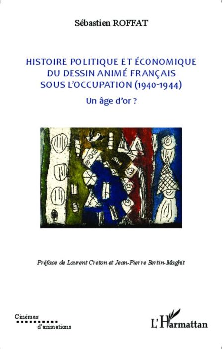 Emprunter Histoire politique et économique du dessin animé français sous l'Occupation (1940-1944). Un âge d'or livre