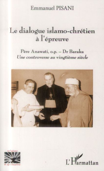 Emprunter Le dialogue islamo-chrétien à l'épreuve. Père Anawati, o.p. - Dr Baraka %3B Une controverse au vingtiè livre