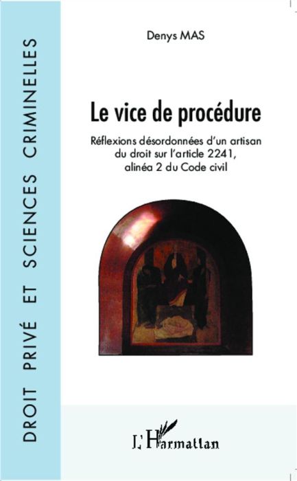 Emprunter Le vice de procédure. Réflexions désordonnées d'un artisan du droit sur l'article 2241, alinéa 2 du livre