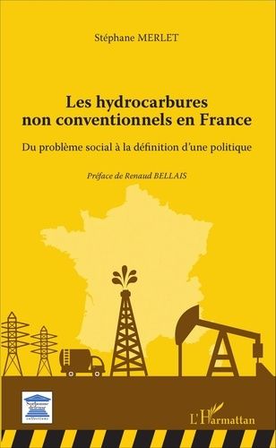 Emprunter Les hydrocarbures non conventionnels en France. Du problème social à la définition d'une politique livre