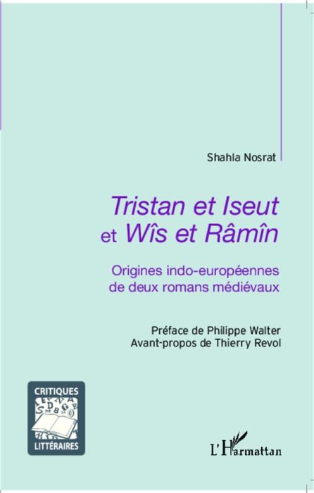 Emprunter Tristan et Iseut et Wîs et Râmîn. Origines indo-européennes de deux romans médiévaux livre