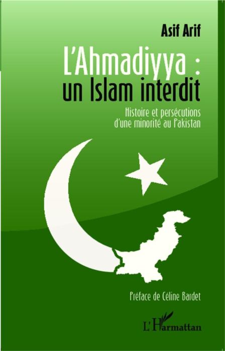 Emprunter L'Ahmadiyya : un islman interdit. Histoire et persécutions d'une minorité au Pakistan livre