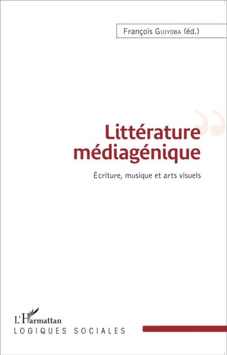 Emprunter Littérature médiagénique. Ecriture, musique et arts visuels livre