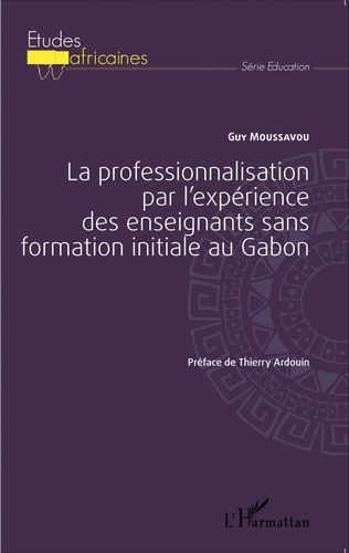 Emprunter La professionnalisation par l'expérience des enseignants sans formation initiale au Gabon livre