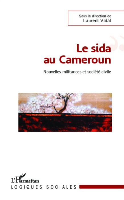 Emprunter Le sida au Cameroun. Nouvelles militances et société civile livre