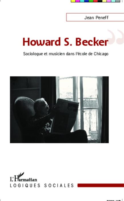 Emprunter Howard S. Becker. Sociologue et musicien dans l'école de Chicago livre