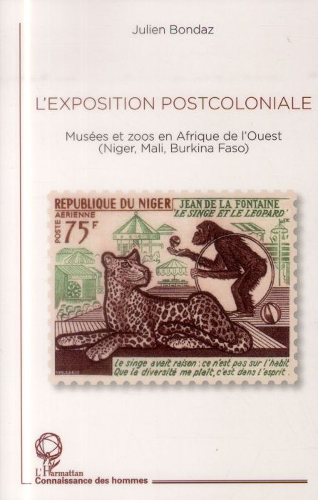 Emprunter L'exposition postcoloniale. Musées et zoos en Afrique de l'Ouest (Niger, Mali, Burkina Faso) livre