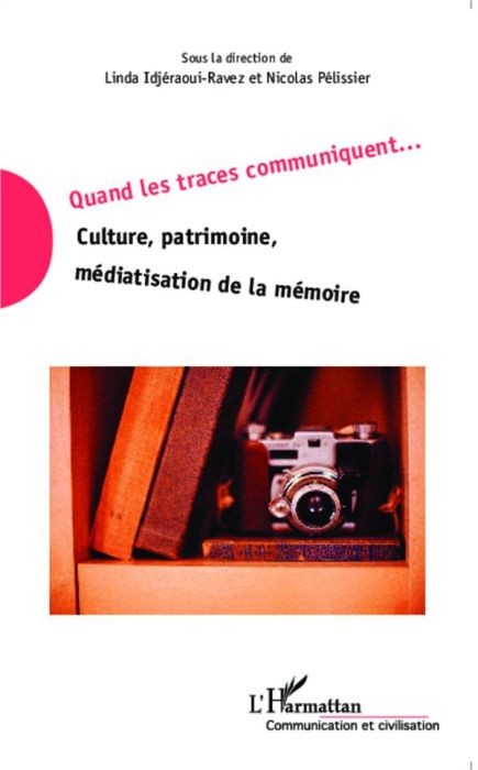 Emprunter Quand les traces communiquent... Culture, patrimoine, médiatisation de la mémoire livre