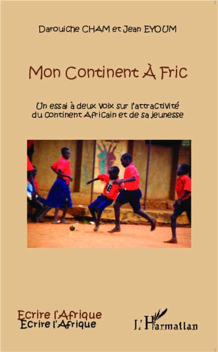 Emprunter Mon continent à fric. Un essai à deux voix sur l'attractivité du continent africain et de sa jeuness livre